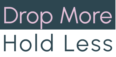 Drop More Hold Less